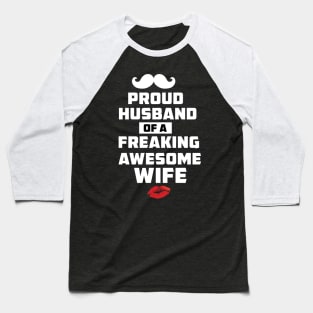 Mens Proud Husband of a Freaking Awesome Wife Funny Valentines Day T Shirt Baseball T-Shirt